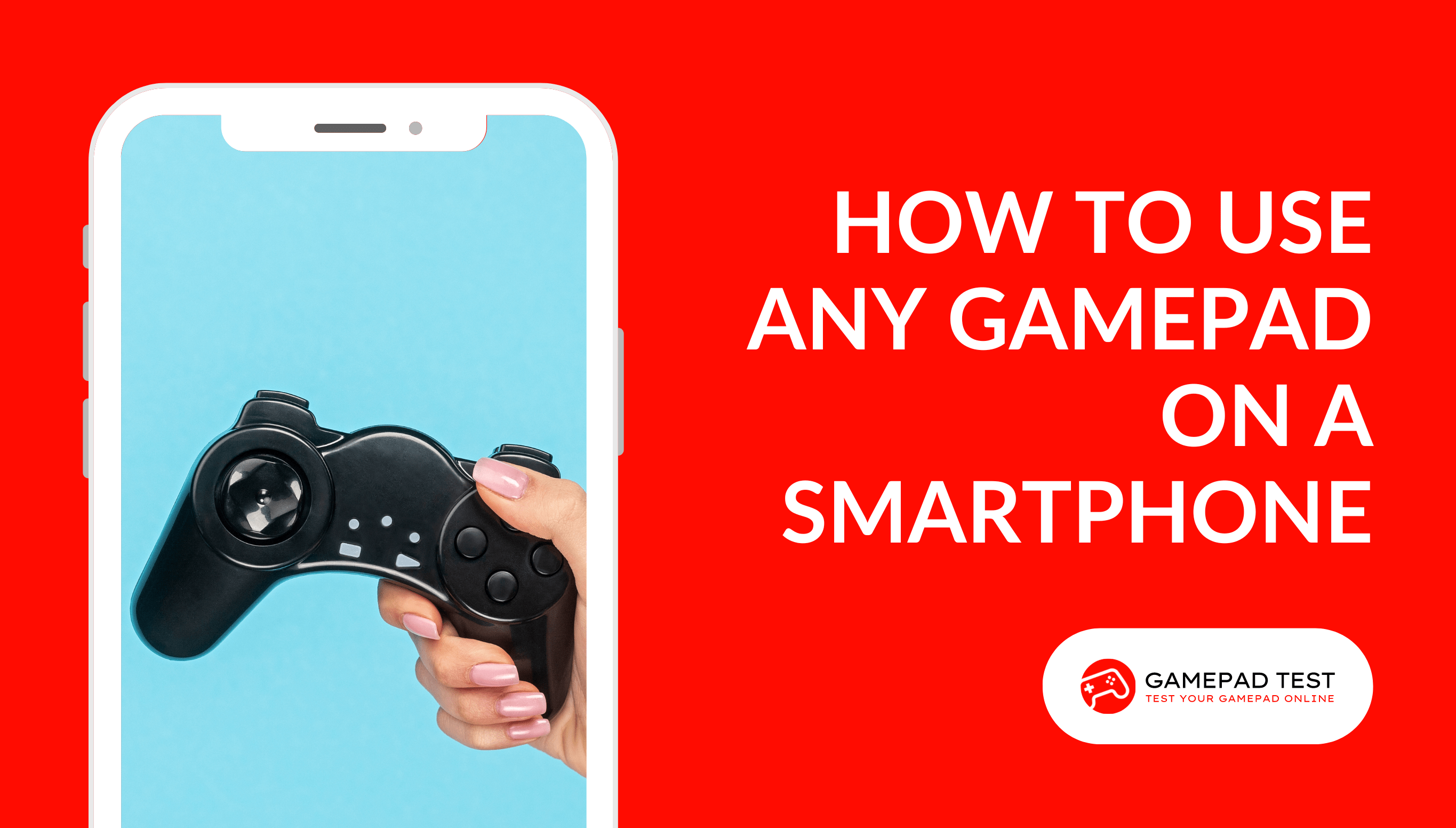 How To Use Any Gamepad On A Smartphone - Blog Featured Image - gamepadtest.com