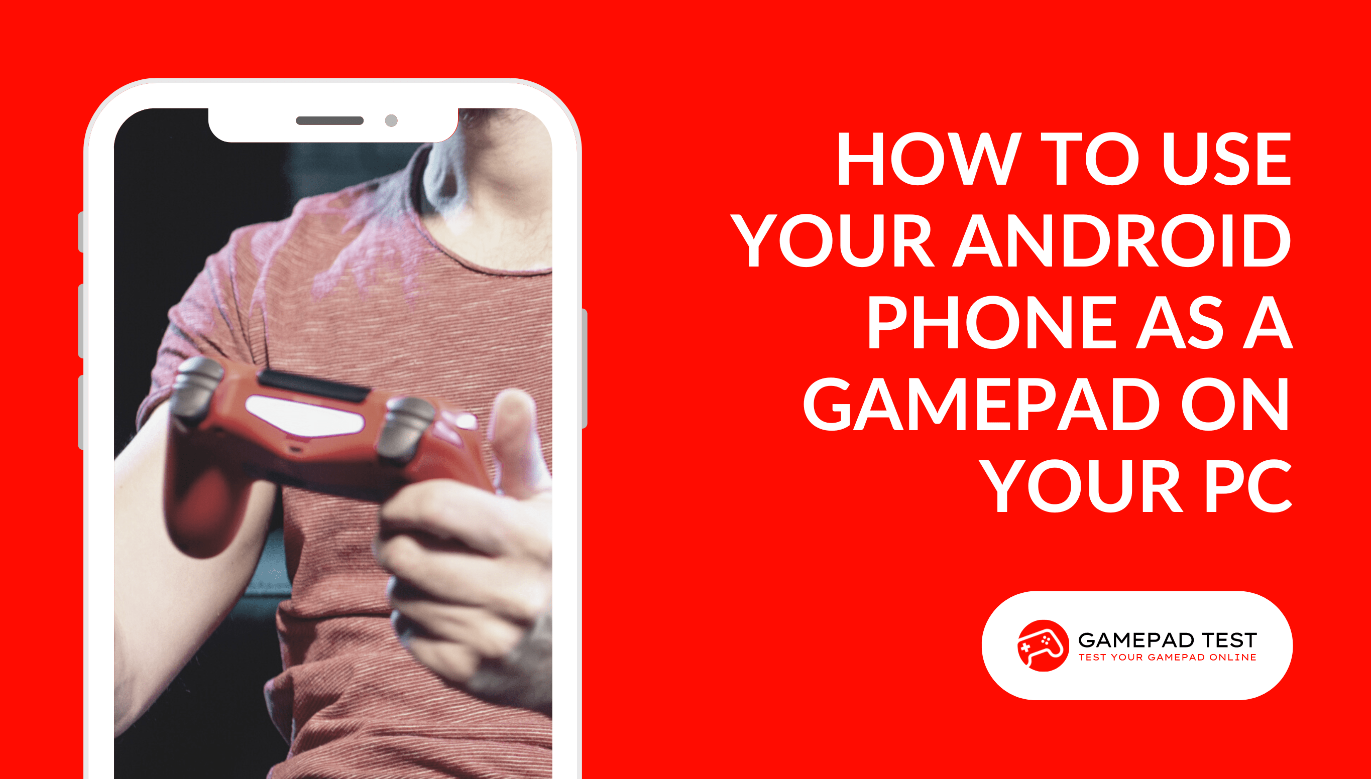 How to Use Your Android Phone As A Gamepad on Your PC - Blog Featured Image - gamepadtest.com