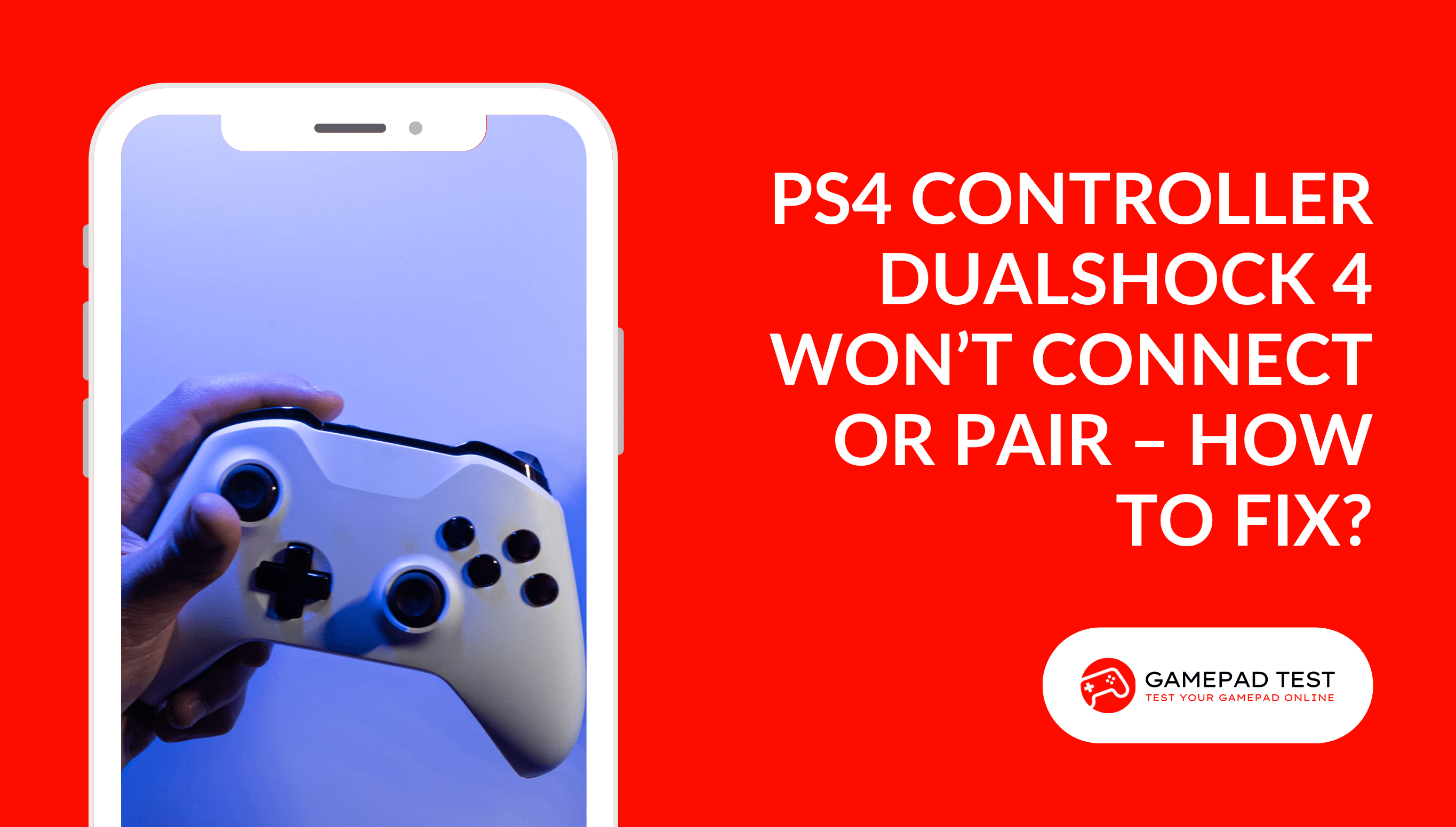 PS4 Controller DualShock 4 Won’t Connect or Pair – How to Fix - Blog Featured Image - gamepadtest.com